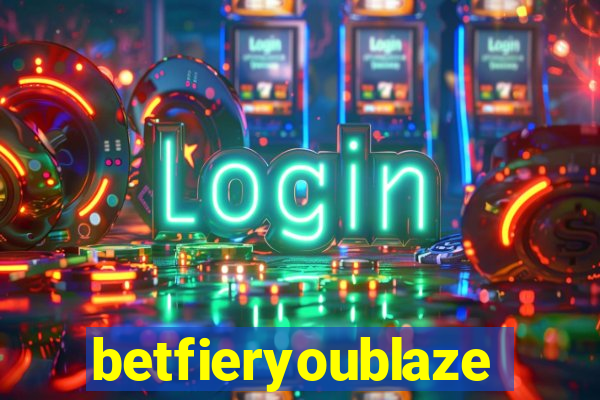 betfieryoublaze