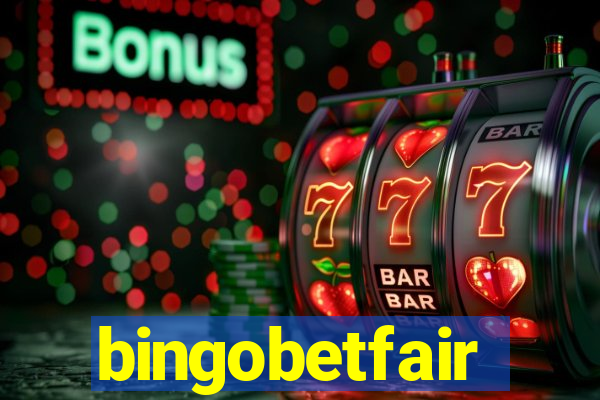 bingobetfair