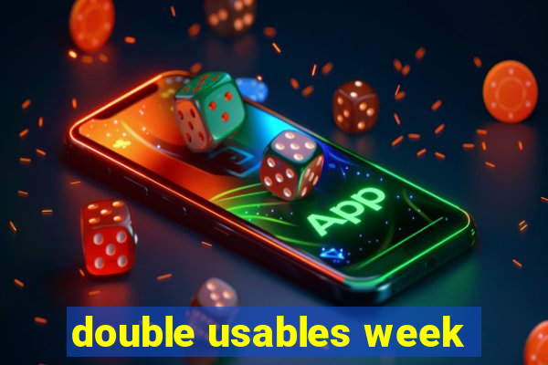 double usables week