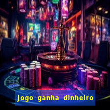 jogo ganha dinheiro de verdade