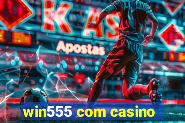 win555 com casino