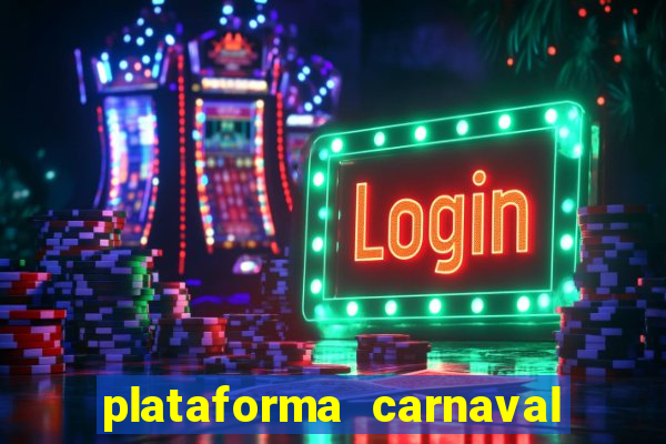 plataforma carnaval 777 bet