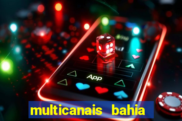 multicanais bahia ao vivo