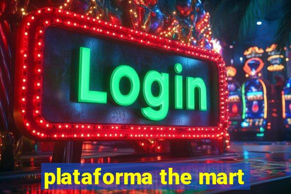 plataforma the mart