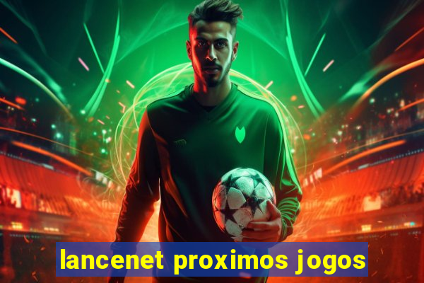 lancenet proximos jogos