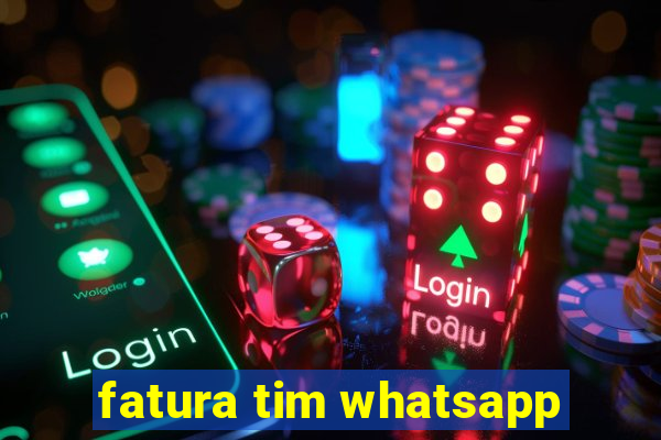 fatura tim whatsapp