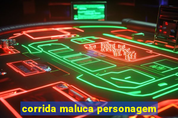 corrida maluca personagem