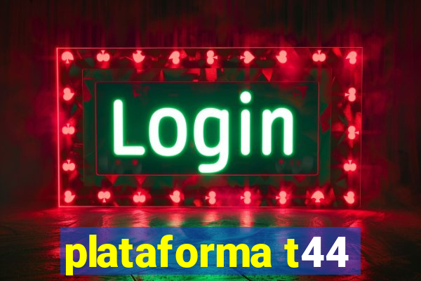 plataforma t44