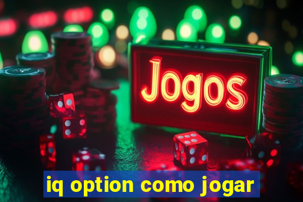 iq option como jogar