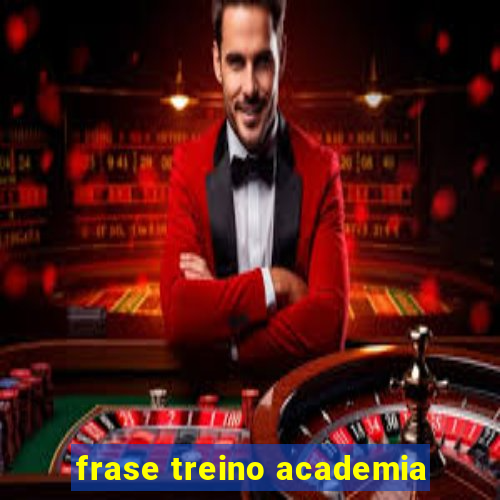 frase treino academia