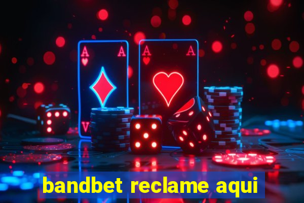 bandbet reclame aqui