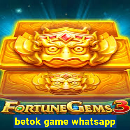 betok game whatsapp