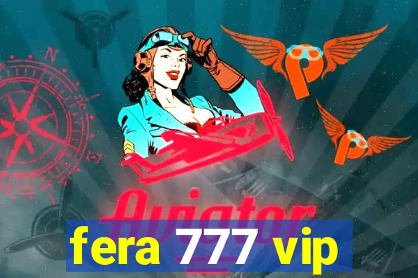 fera 777 vip