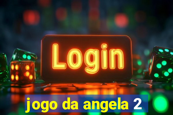 jogo da angela 2