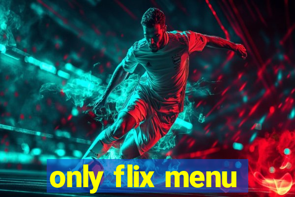 only flix menu