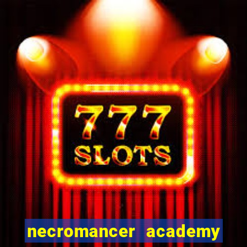 necromancer academy and the genius summoner 50