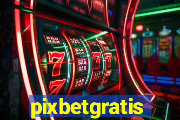 pixbetgratis