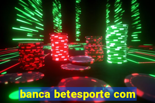 banca betesporte com