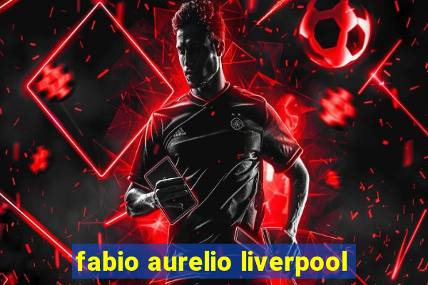 fabio aurelio liverpool