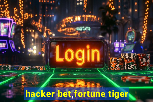 hacker bet,fortune tiger