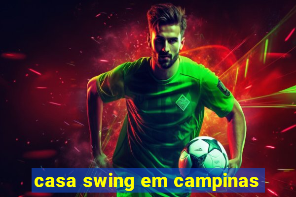 casa swing em campinas