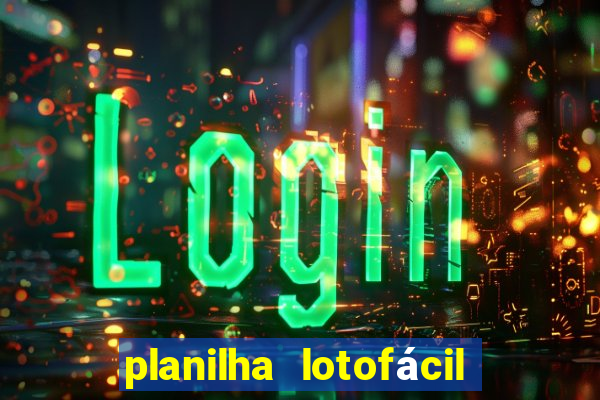 planilha lotofácil 25 dezenas 5 fixas grátis