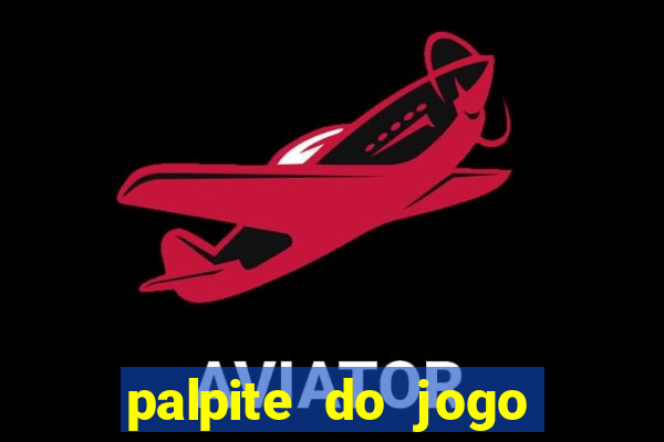 palpite do jogo aberto de hoje