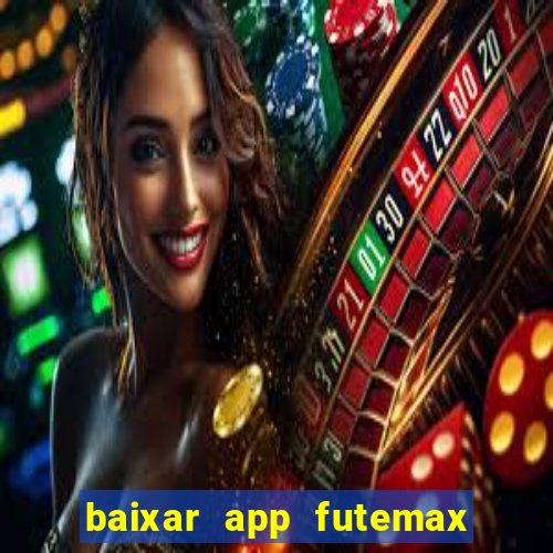 baixar app futemax futebol ao vivo