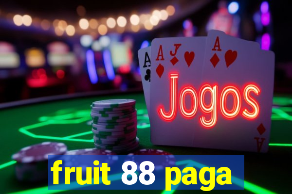 fruit 88 paga