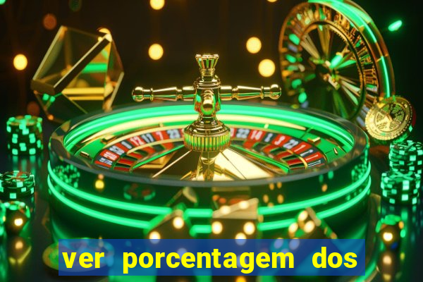 ver porcentagem dos jogos slots