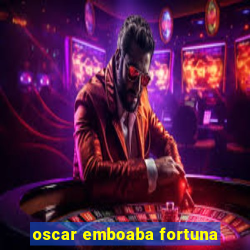 oscar emboaba fortuna