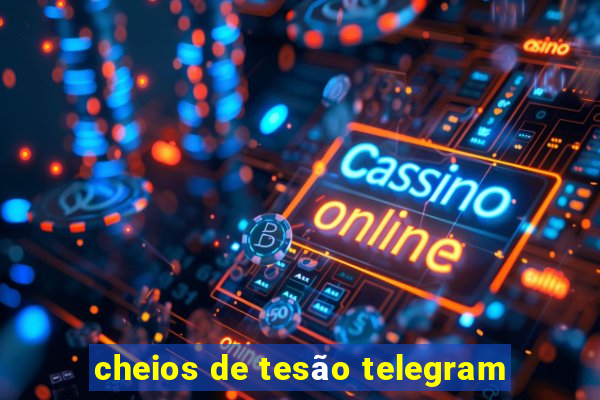 cheios de tesão telegram