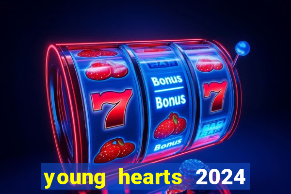 young hearts 2024 assistir online dublado