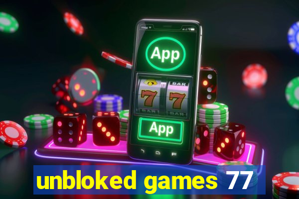 unbloked games 77