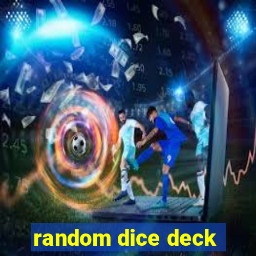 random dice deck