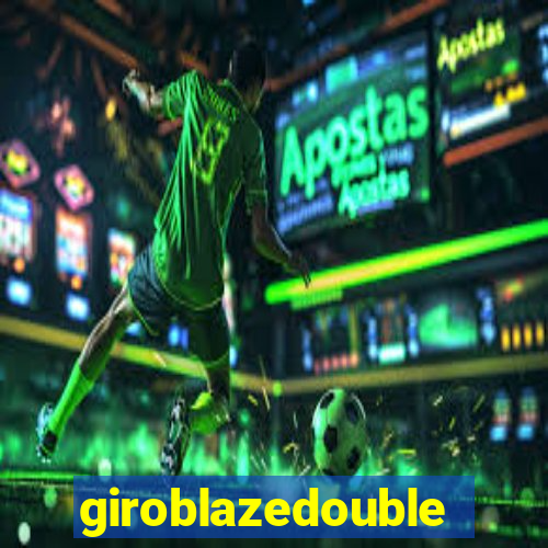 giroblazedouble