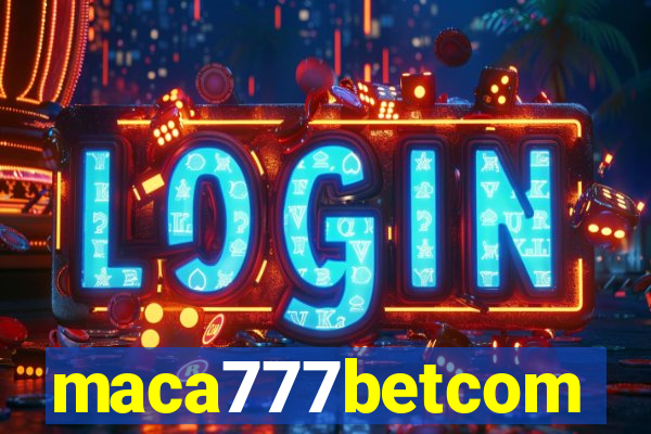 maca777betcom