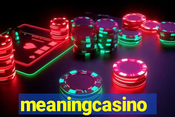 meaningcasino