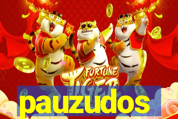 pauzudos