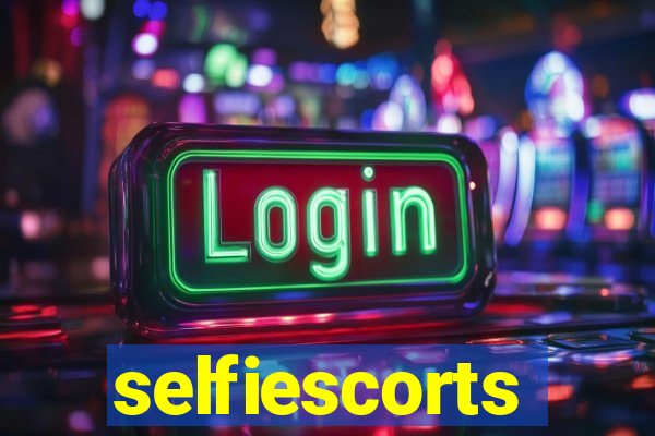 selfiescorts