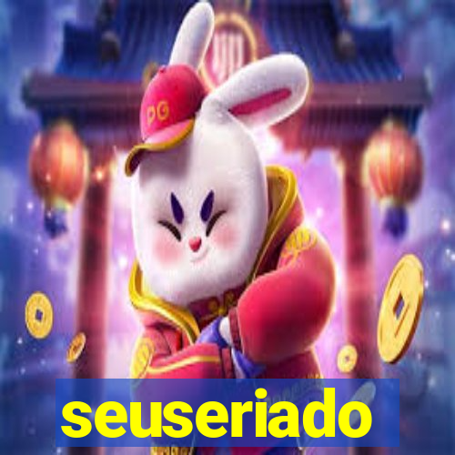 seuseriado