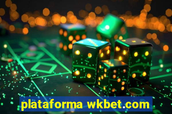 plataforma wkbet.com