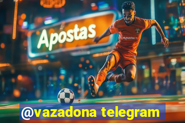 @vazadona telegram