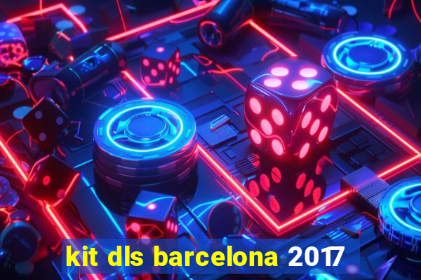 kit dls barcelona 2017