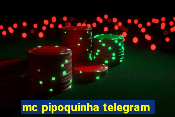 mc pipoquinha telegram