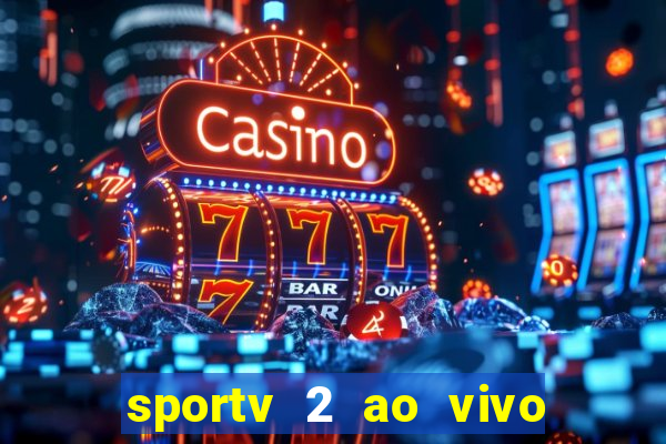 sportv 2 ao vivo mega canal