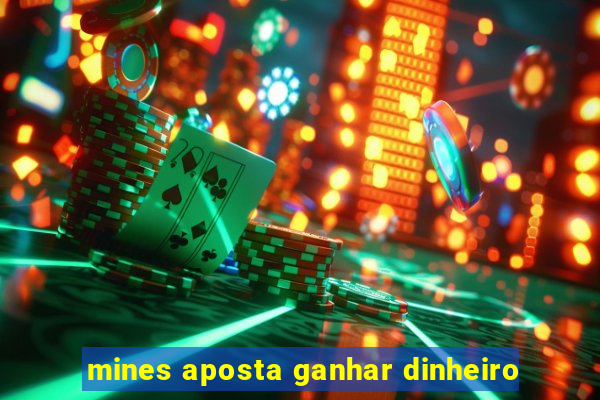 mines aposta ganhar dinheiro