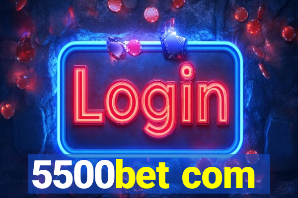 5500bet com