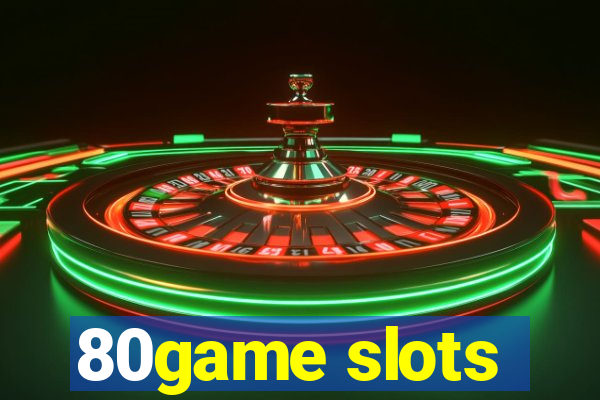 80game slots