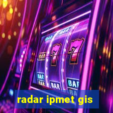 radar ipmet gis